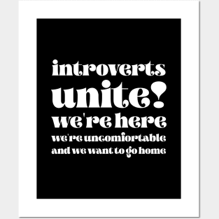 Introverts unite We're here we're uncomfortable and we want to go home Posters and Art